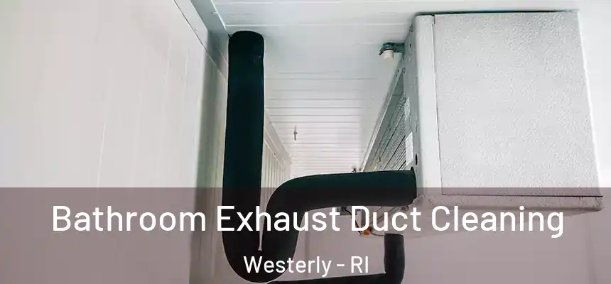  Bathroom Exhaust Duct Cleaning Westerly - RI