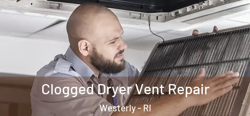  Clogged Dryer Vent Repair Westerly - RI