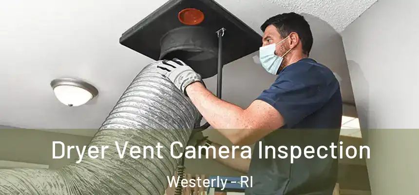  Dryer Vent Camera Inspection Westerly - RI