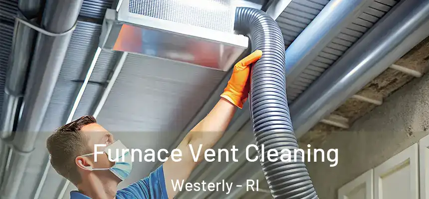  Furnace Vent Cleaning Westerly - RI