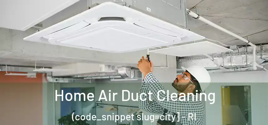  Home Air Duct Cleaning (code_snippet slug=city] - RI
