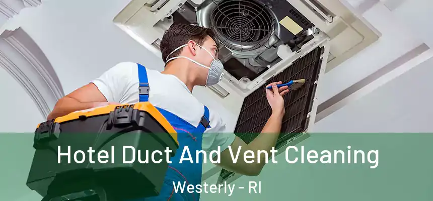  Hotel Duct And Vent Cleaning Westerly - RI