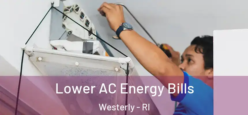  Lower AC Energy Bills Westerly - RI