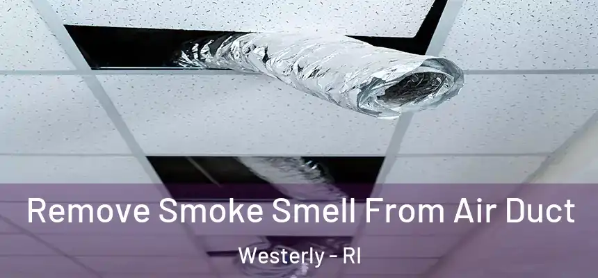  Remove Smoke Smell From Air Duct Westerly - RI