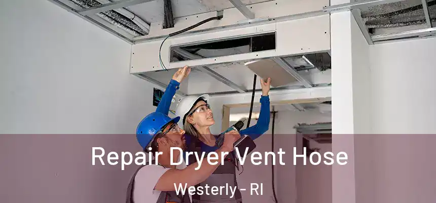  Repair Dryer Vent Hose Westerly - RI