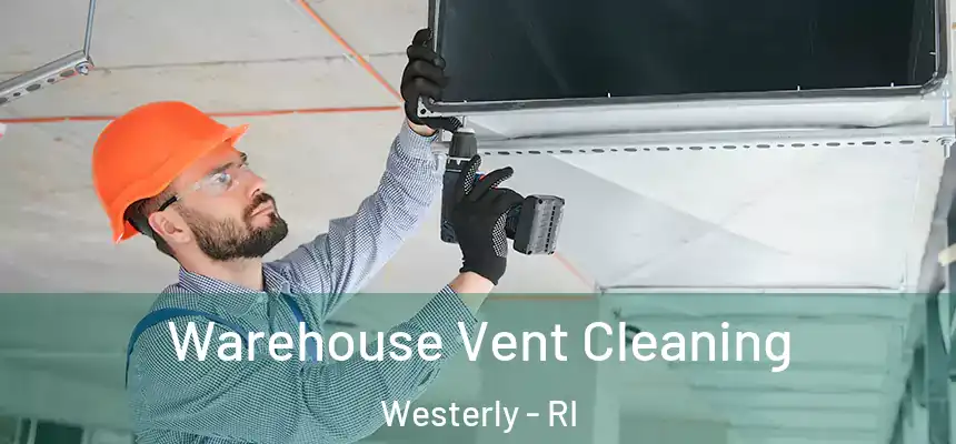  Warehouse Vent Cleaning Westerly - RI