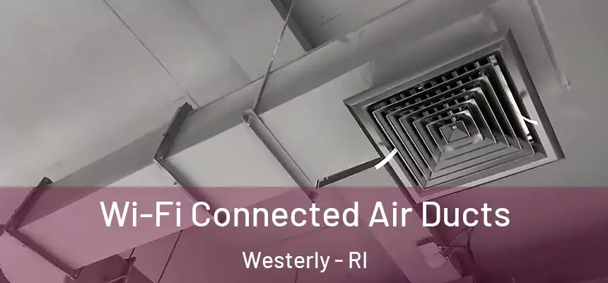  Wi-Fi Connected Air Ducts Westerly - RI